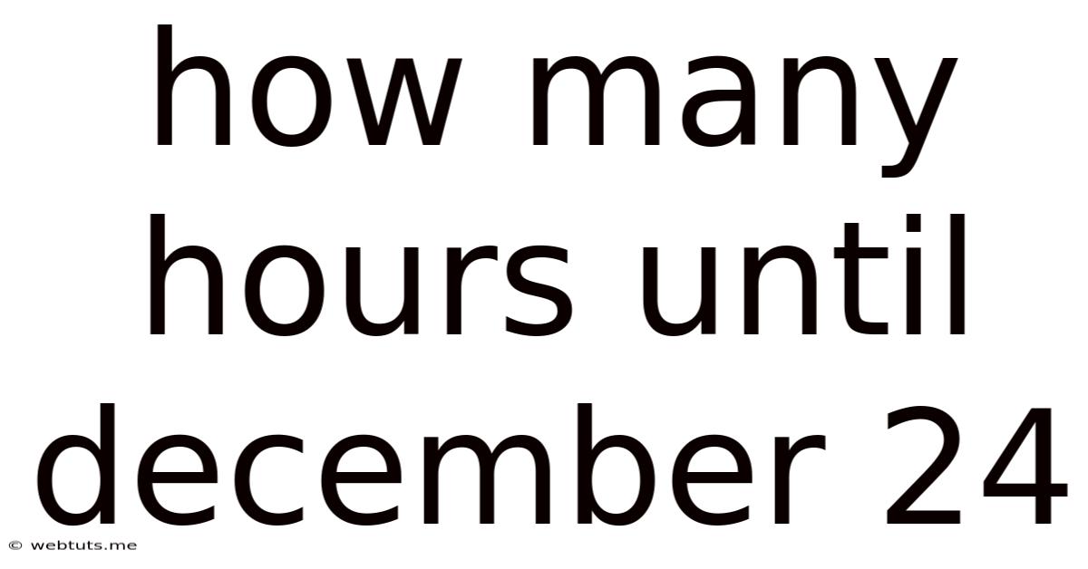 How Many Hours Until December 24
