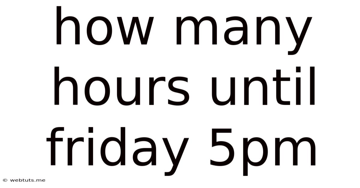 How Many Hours Until Friday 5pm