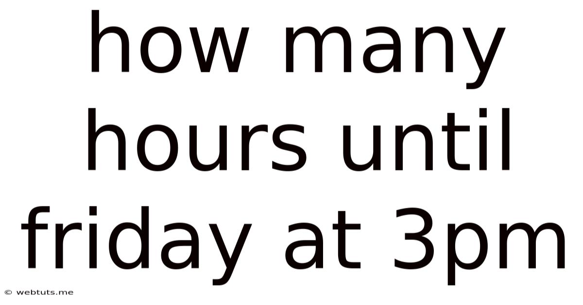 How Many Hours Until Friday At 3pm