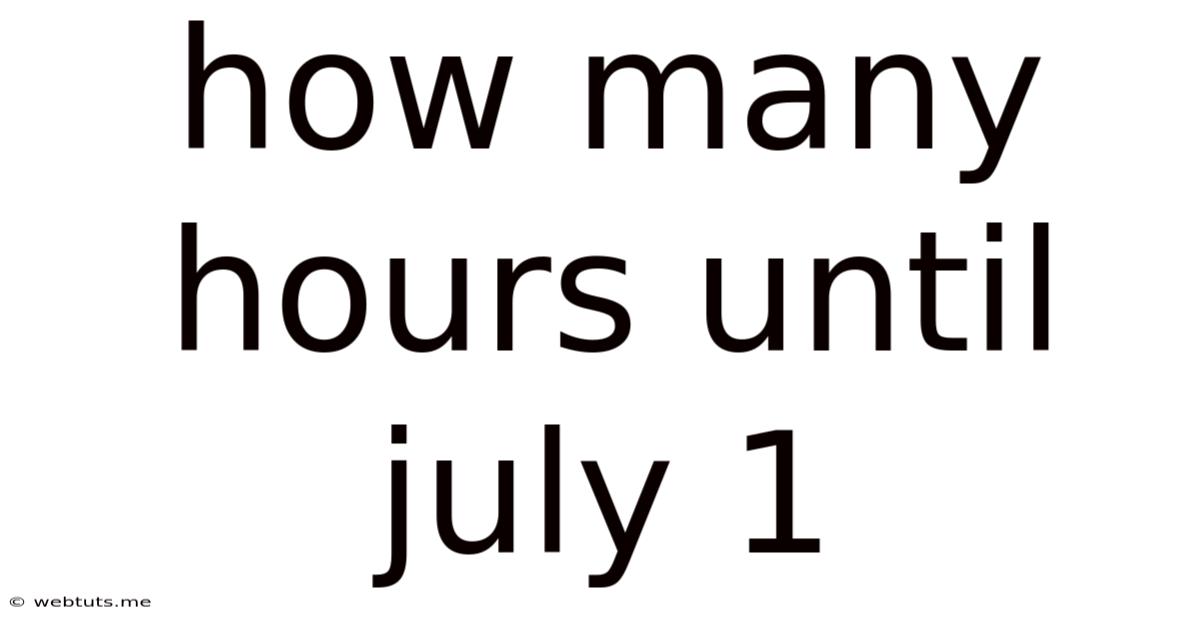 How Many Hours Until July 1