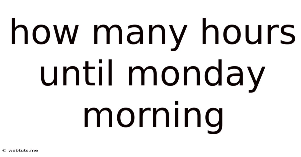How Many Hours Until Monday Morning