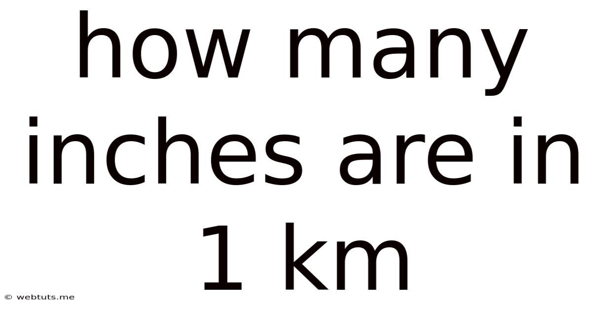 How Many Inches Are In 1 Km