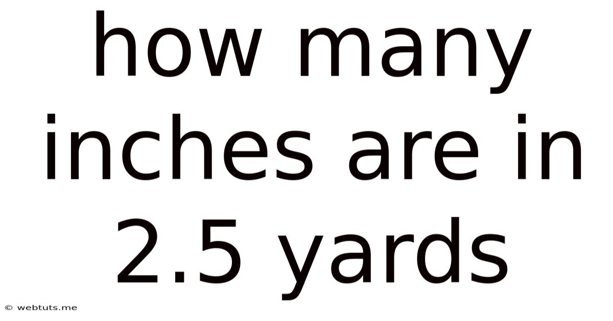 How Many Inches Are In 2.5 Yards