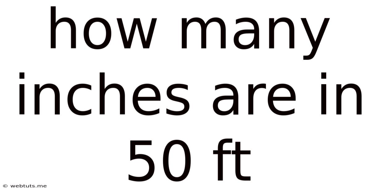 How Many Inches Are In 50 Ft