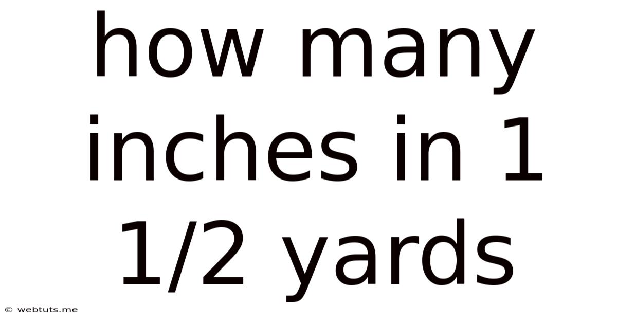 How Many Inches In 1 1/2 Yards