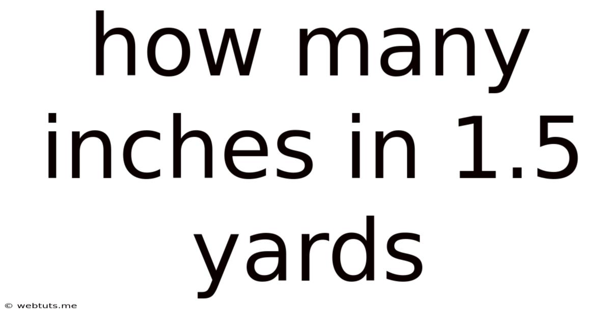 How Many Inches In 1.5 Yards