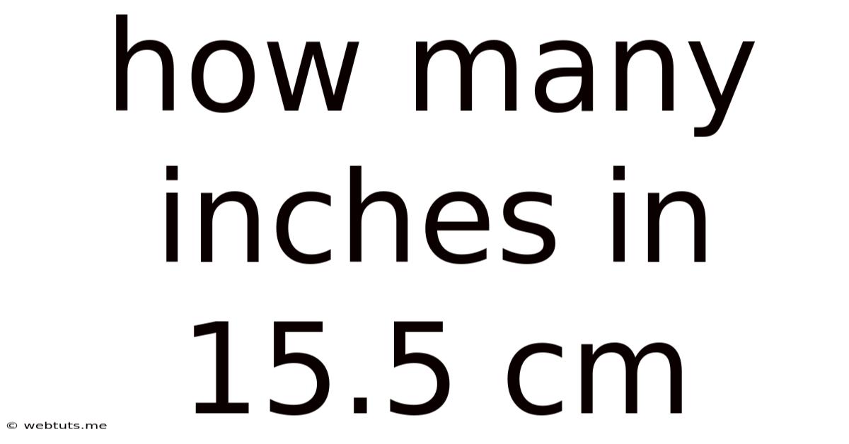 How Many Inches In 15.5 Cm