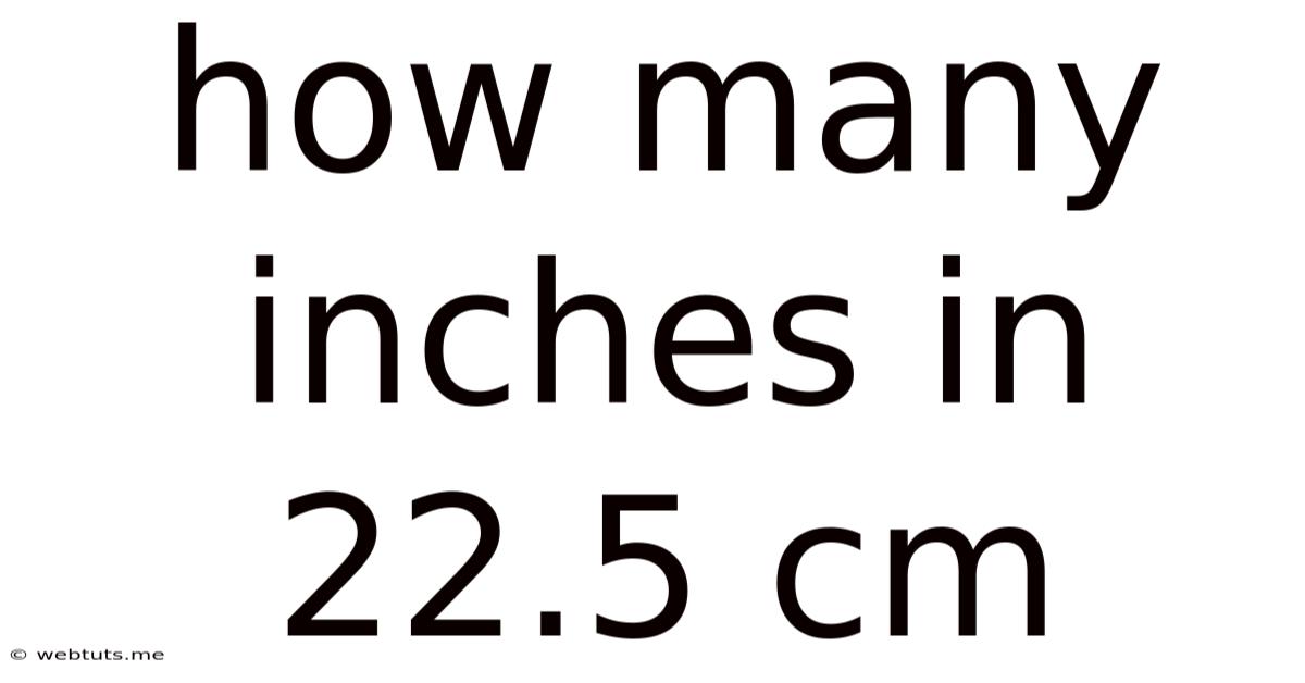 How Many Inches In 22.5 Cm