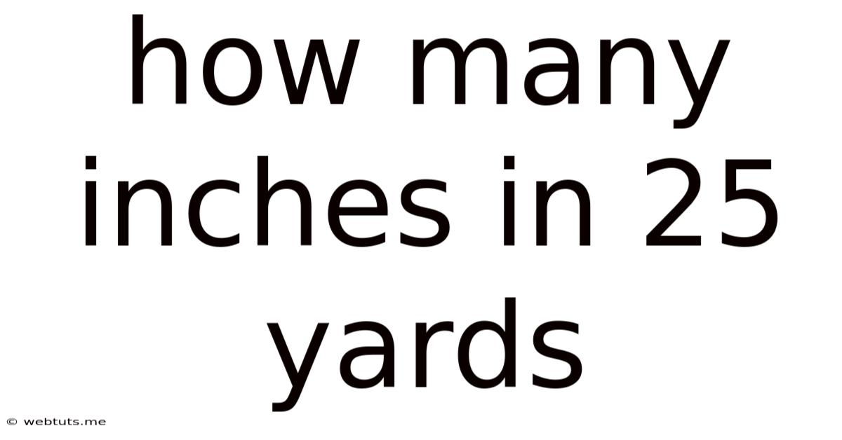 How Many Inches In 25 Yards