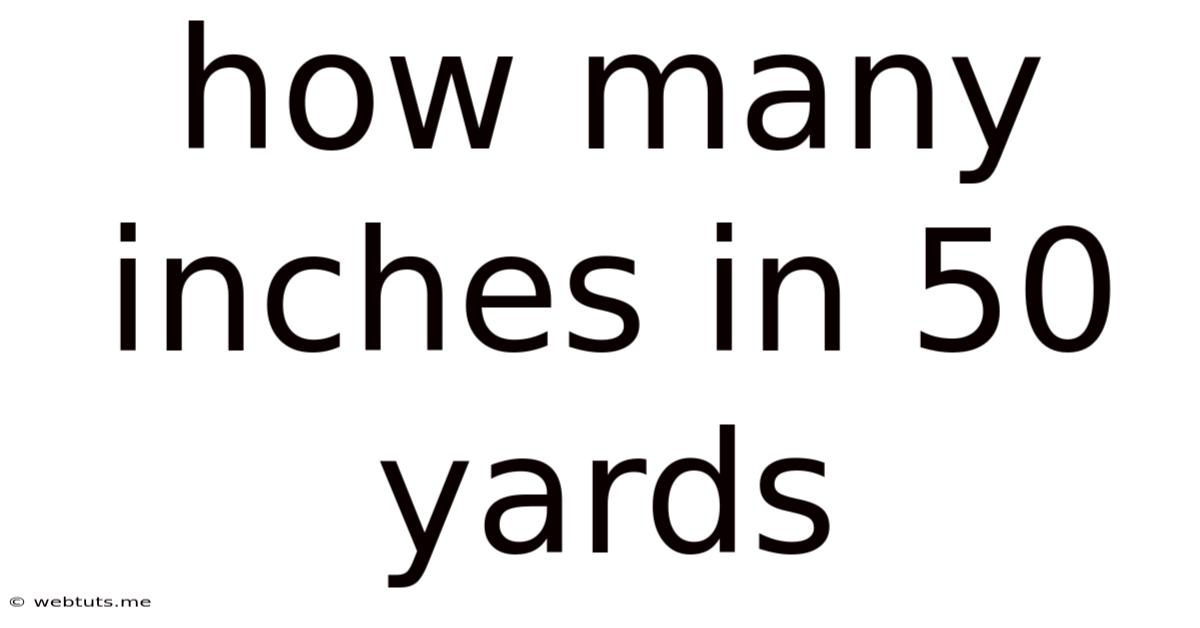 How Many Inches In 50 Yards