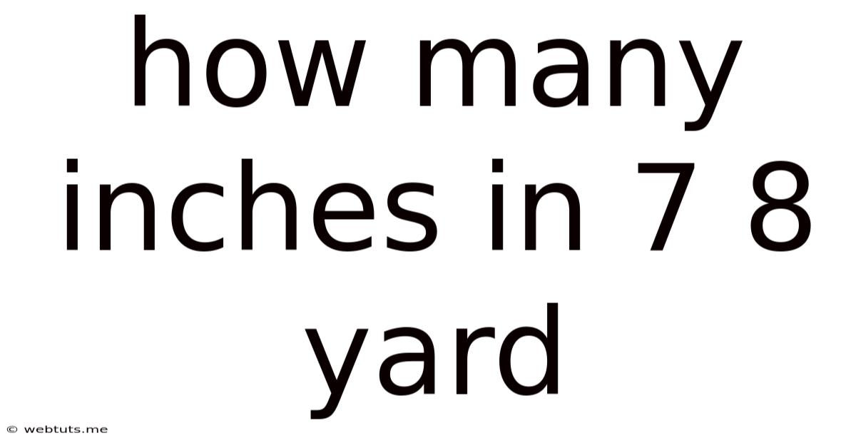 How Many Inches In 7 8 Yard