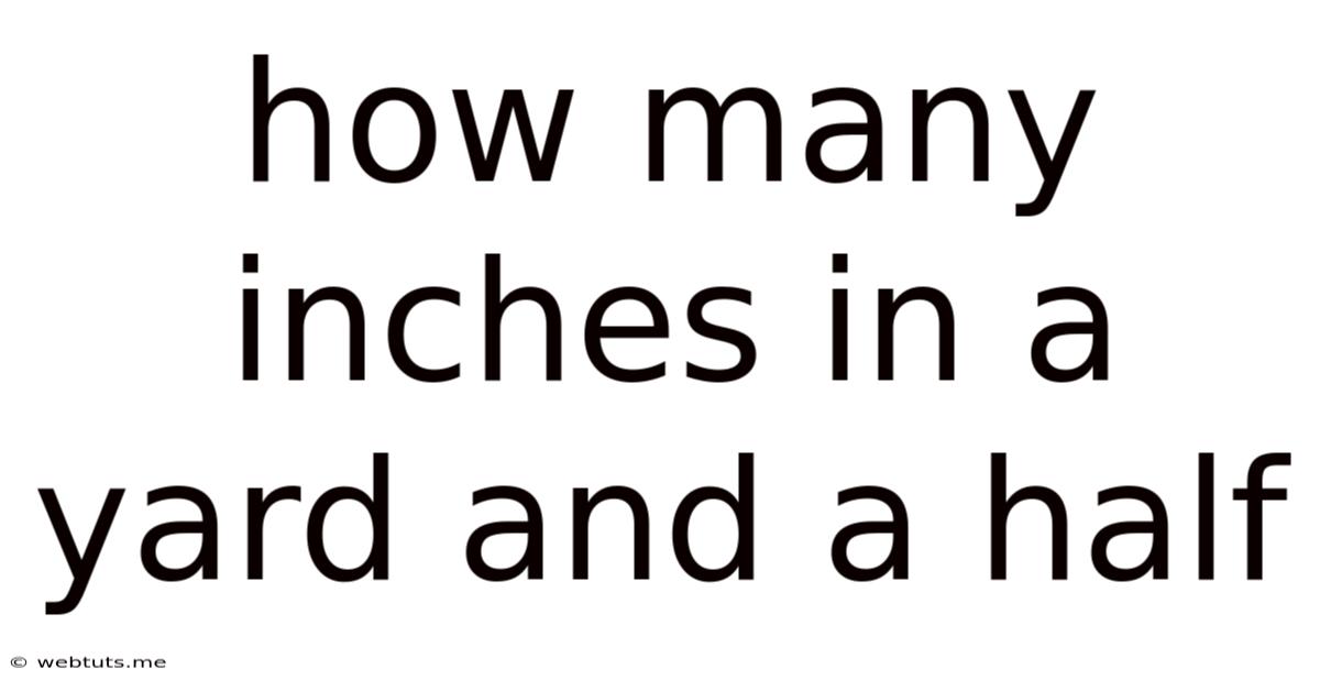 How Many Inches In A Yard And A Half