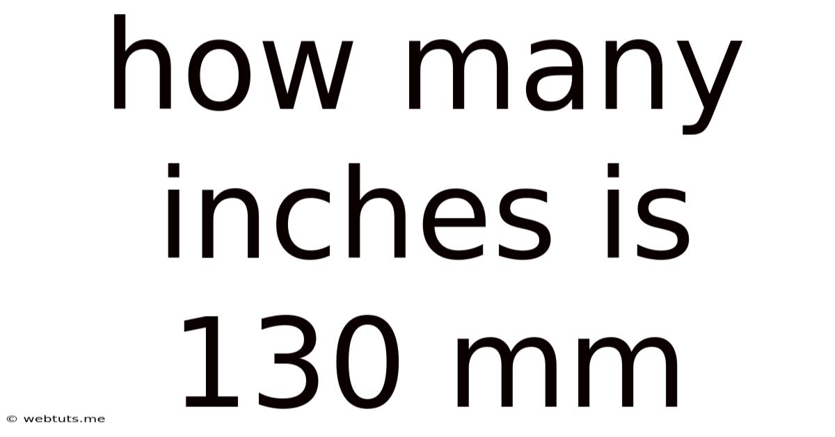 How Many Inches Is 130 Mm