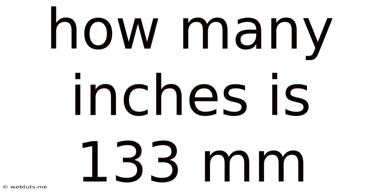 How Many Inches Is 133 Mm