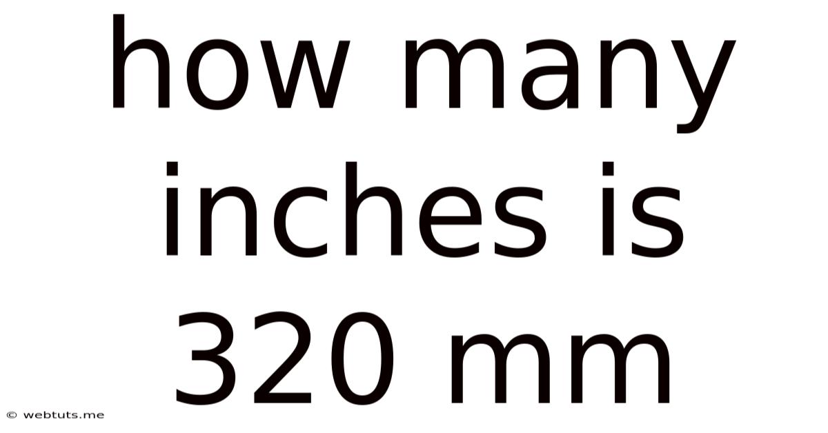 How Many Inches Is 320 Mm