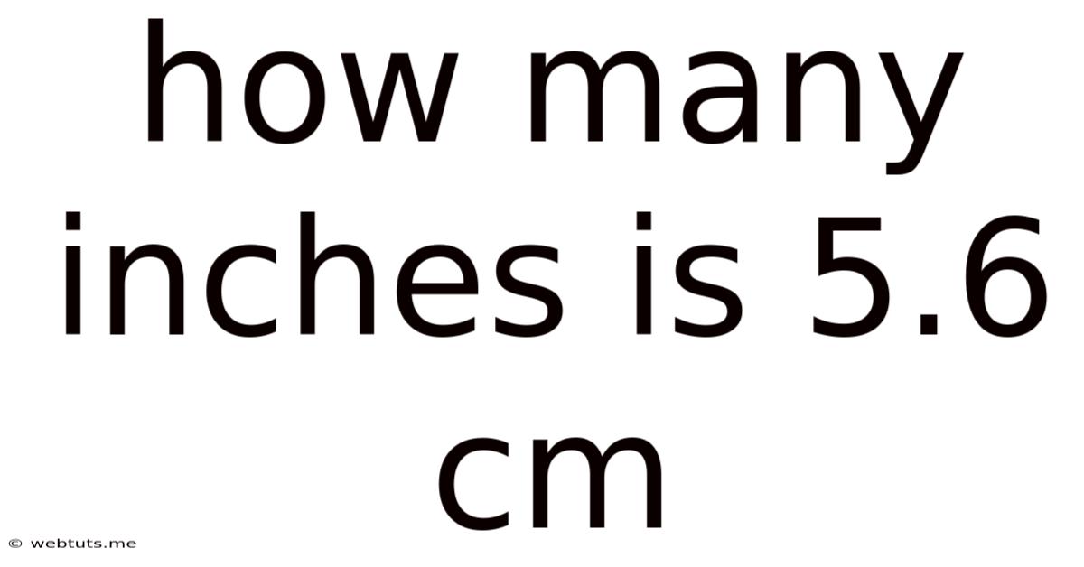 How Many Inches Is 5.6 Cm