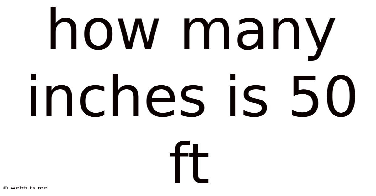 How Many Inches Is 50 Ft