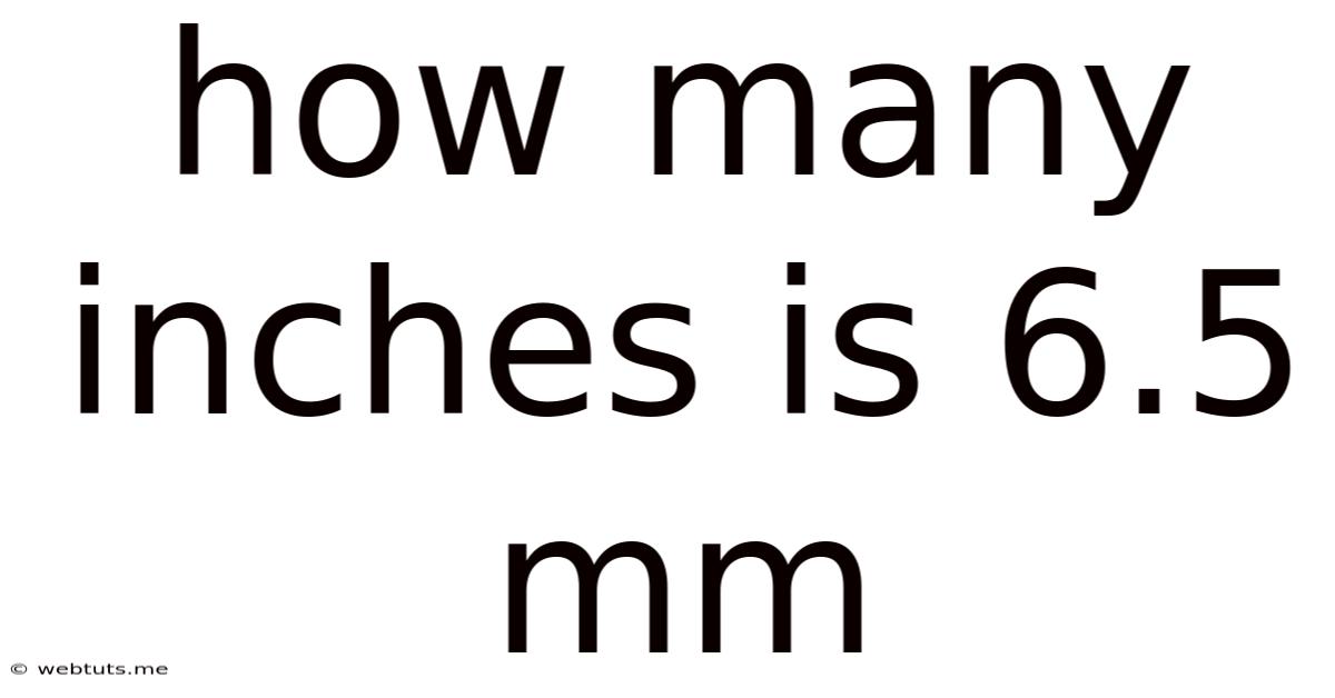 How Many Inches Is 6.5 Mm
