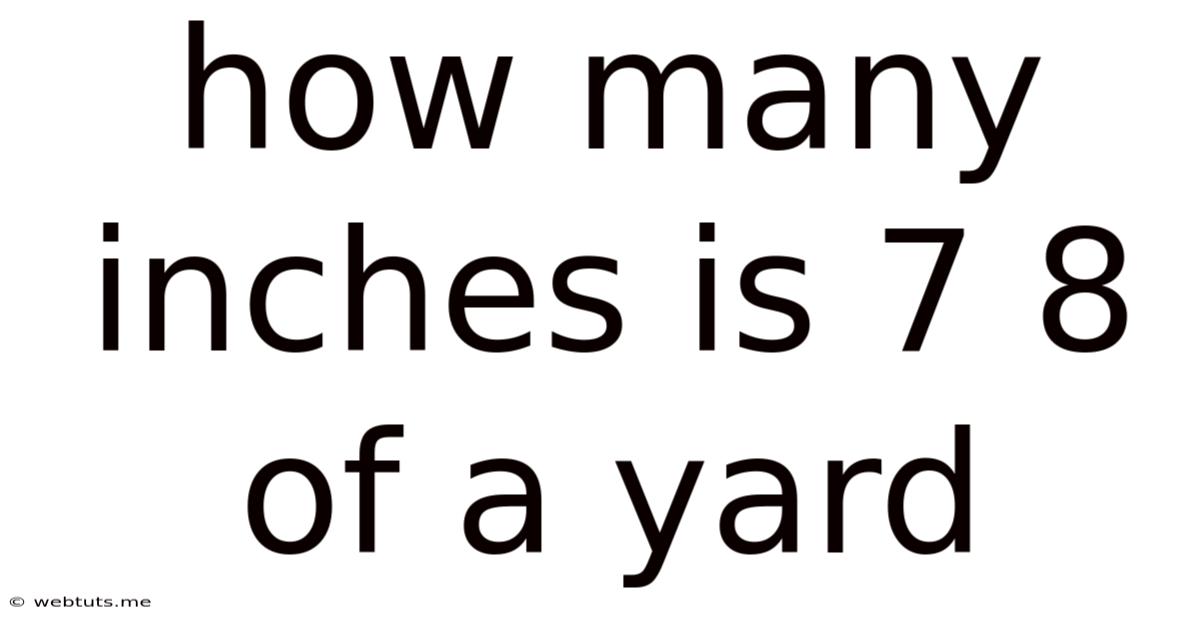 How Many Inches Is 7 8 Of A Yard