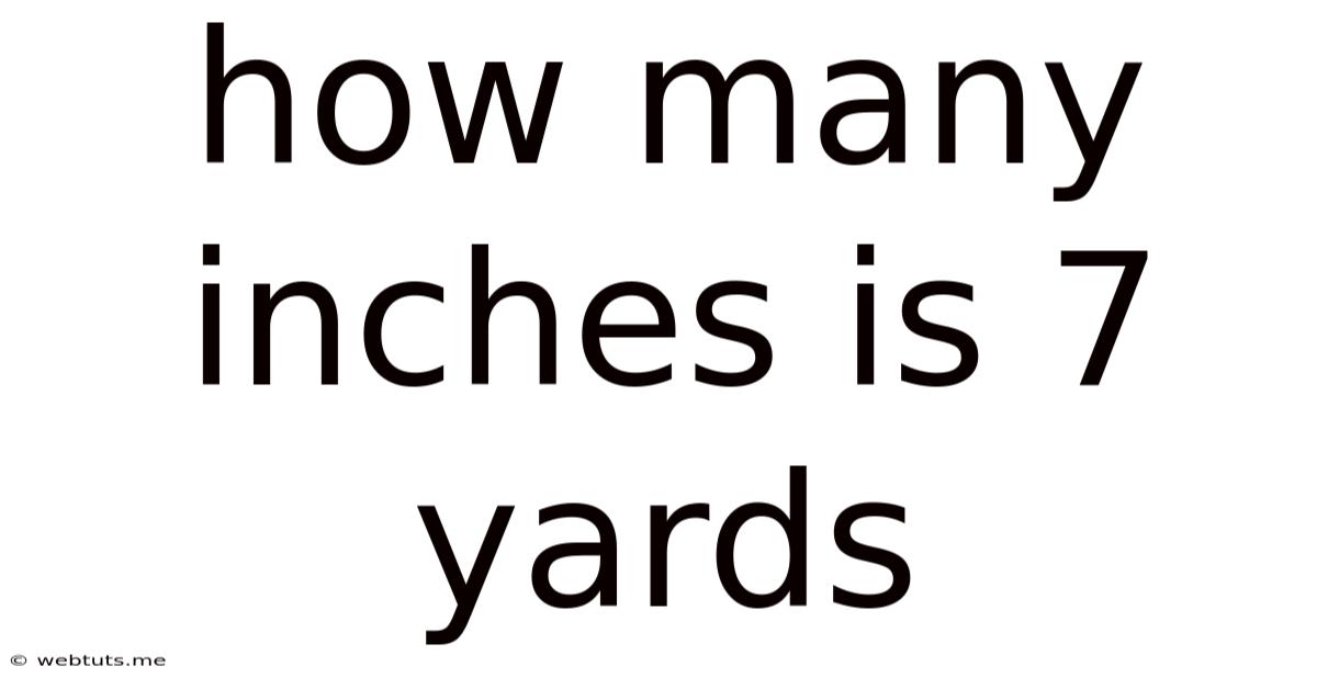 How Many Inches Is 7 Yards
