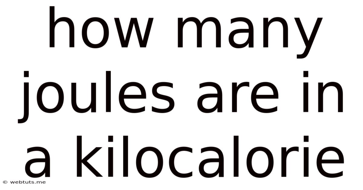 How Many Joules Are In A Kilocalorie