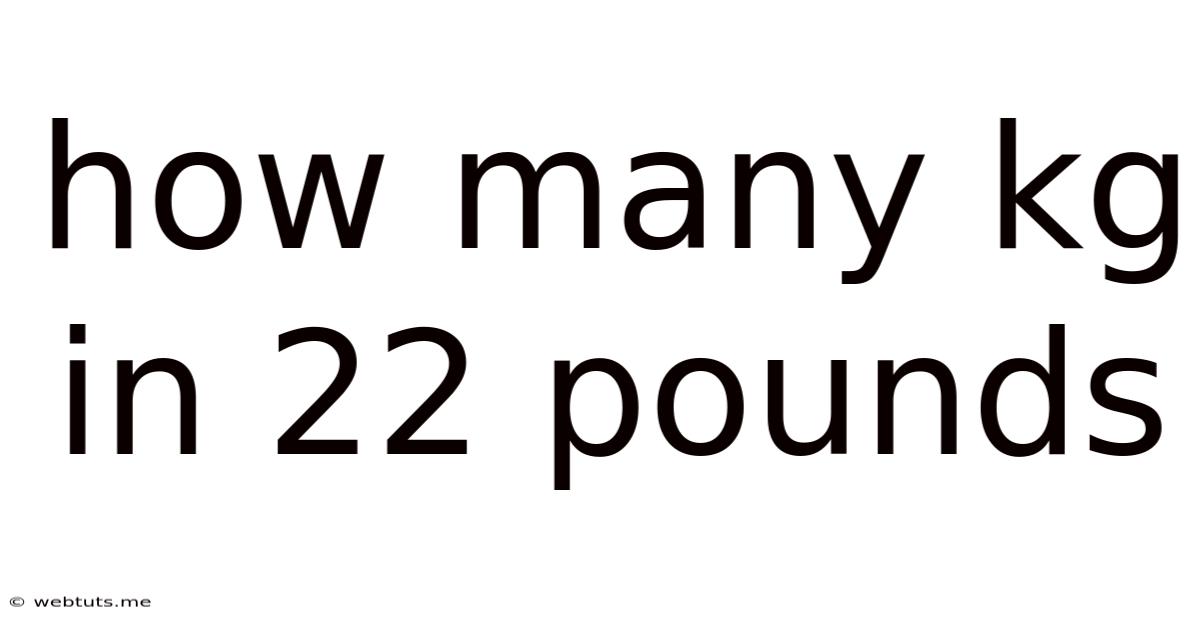 How Many Kg In 22 Pounds