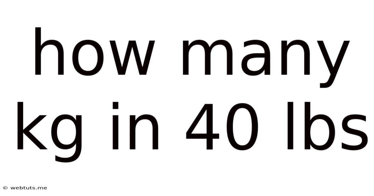 How Many Kg In 40 Lbs