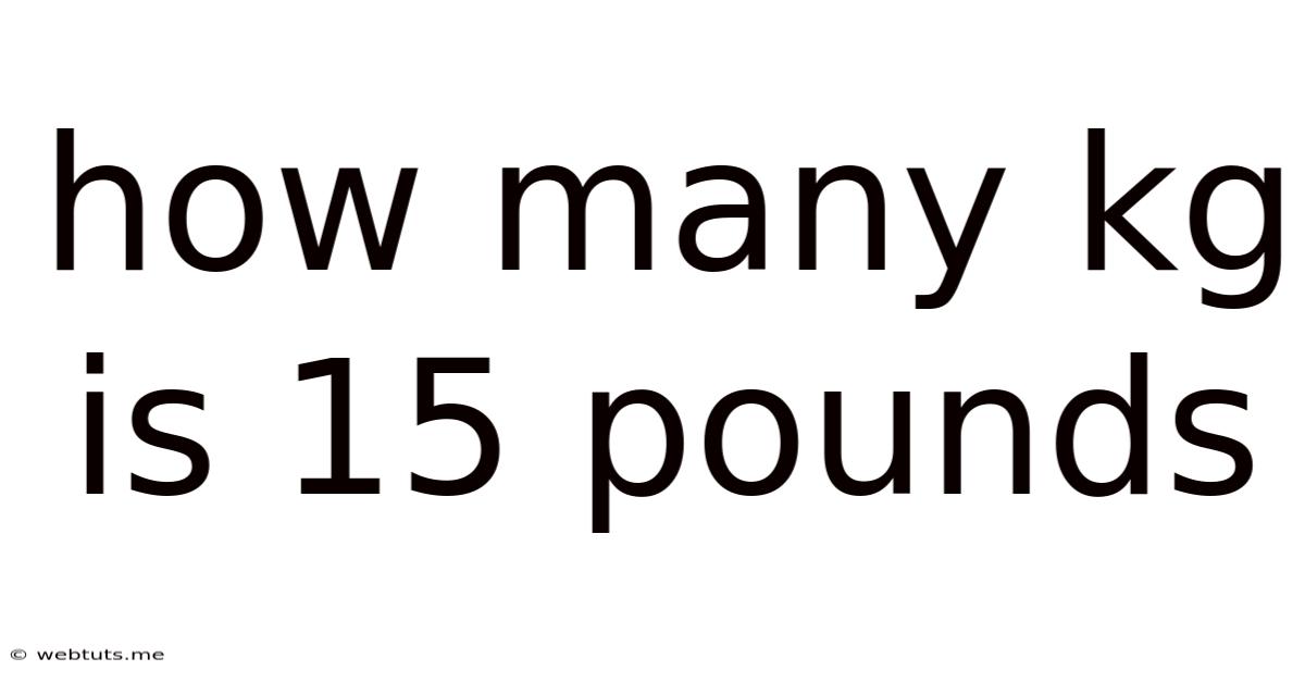 How Many Kg Is 15 Pounds