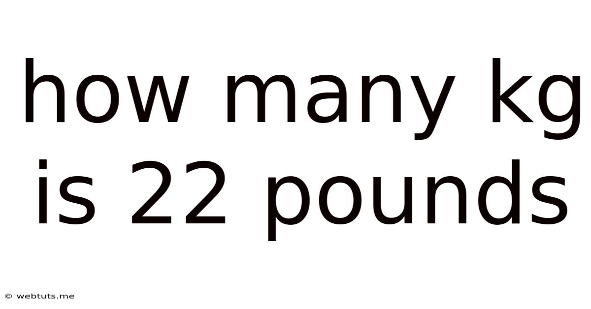 How Many Kg Is 22 Pounds