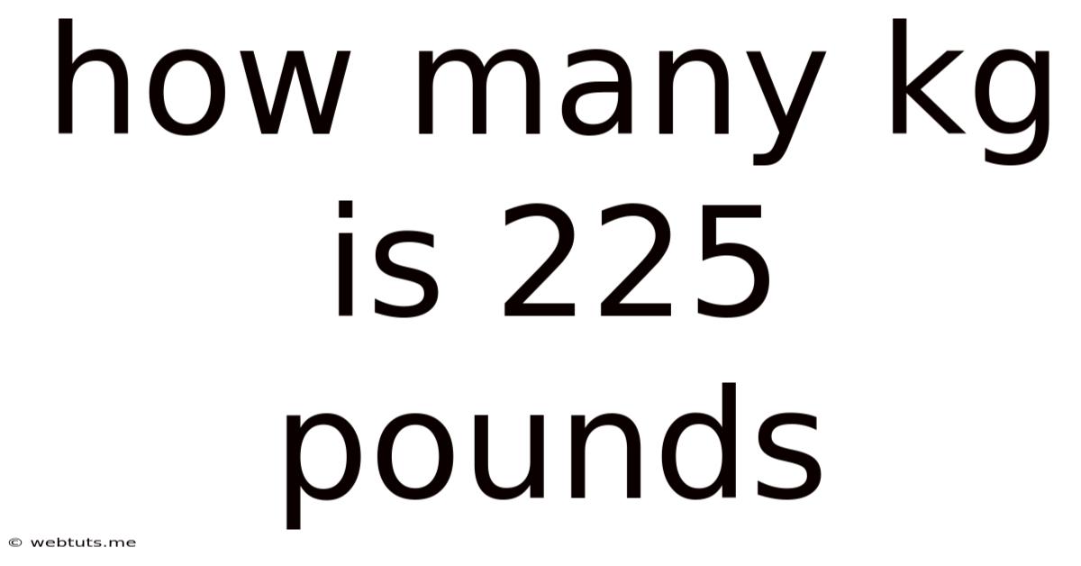 How Many Kg Is 225 Pounds