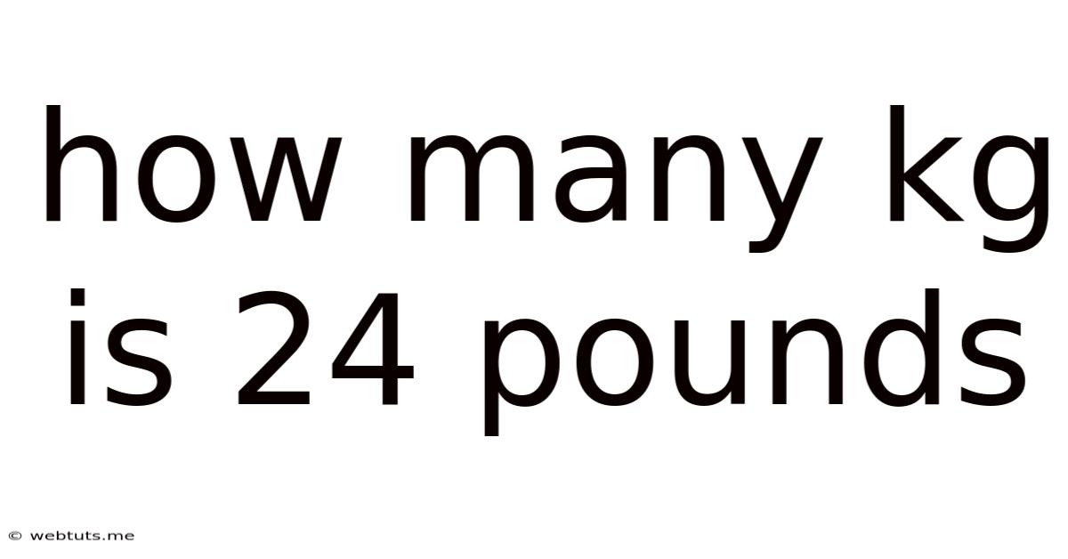 How Many Kg Is 24 Pounds