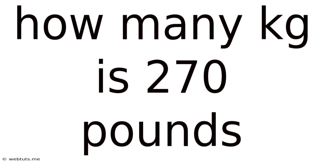 How Many Kg Is 270 Pounds