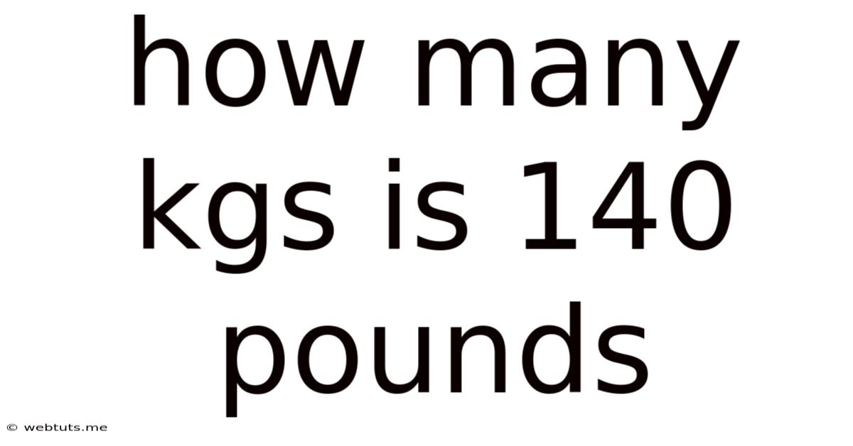 How Many Kgs Is 140 Pounds