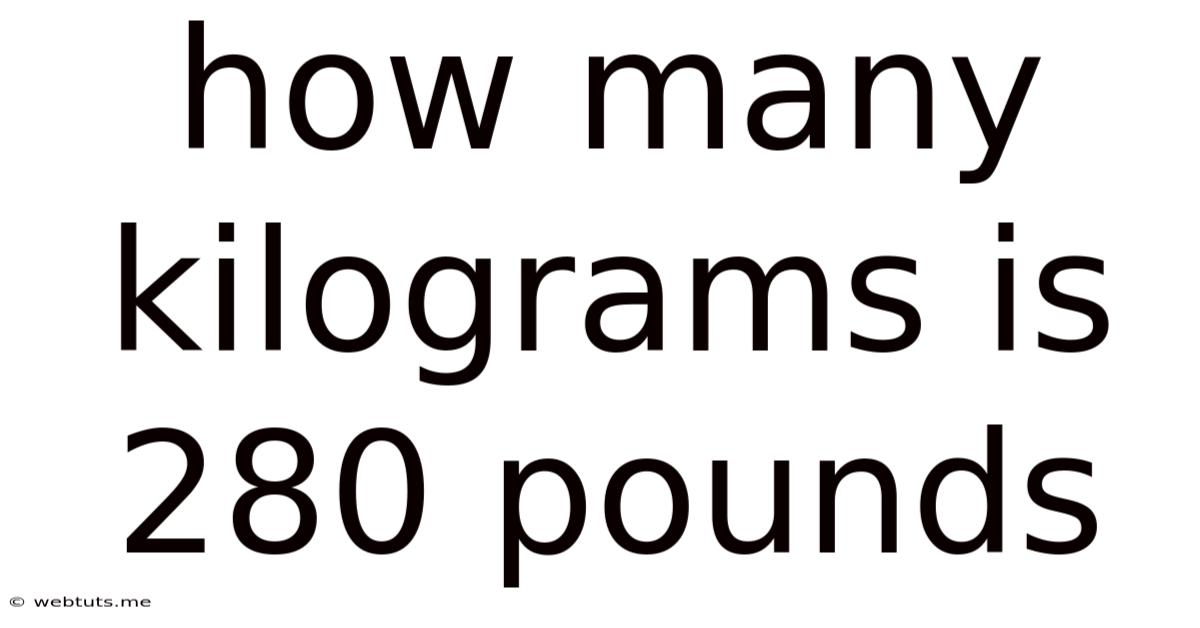 How Many Kilograms Is 280 Pounds