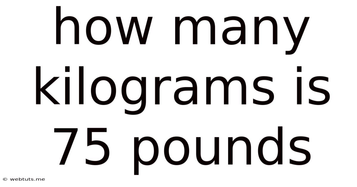 How Many Kilograms Is 75 Pounds