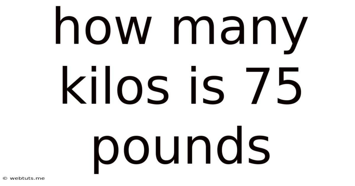 How Many Kilos Is 75 Pounds