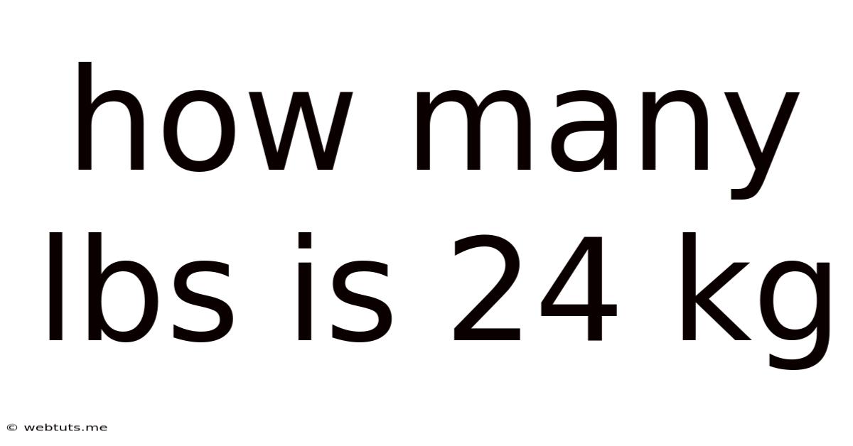 How Many Lbs Is 24 Kg