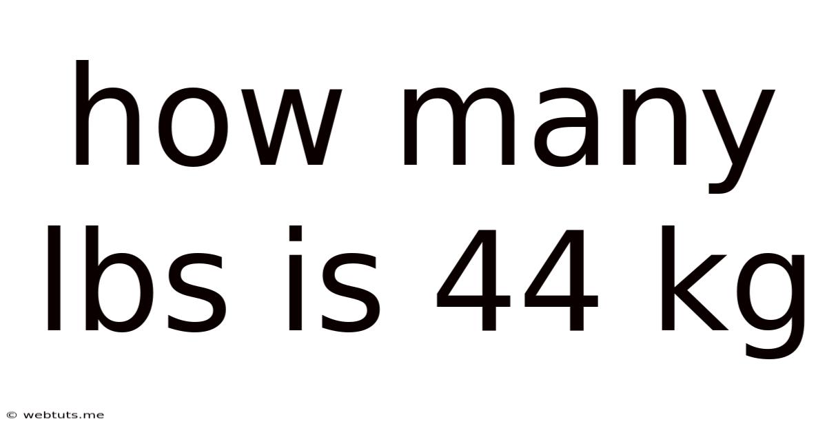 How Many Lbs Is 44 Kg