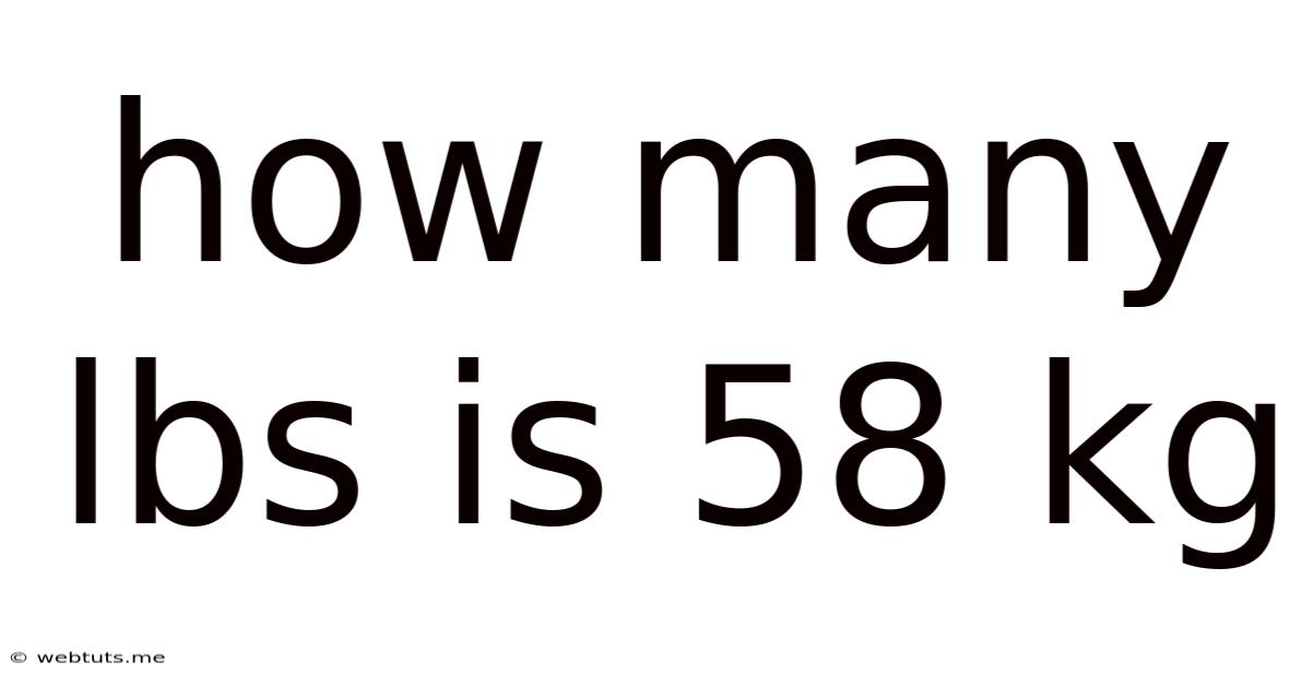 How Many Lbs Is 58 Kg