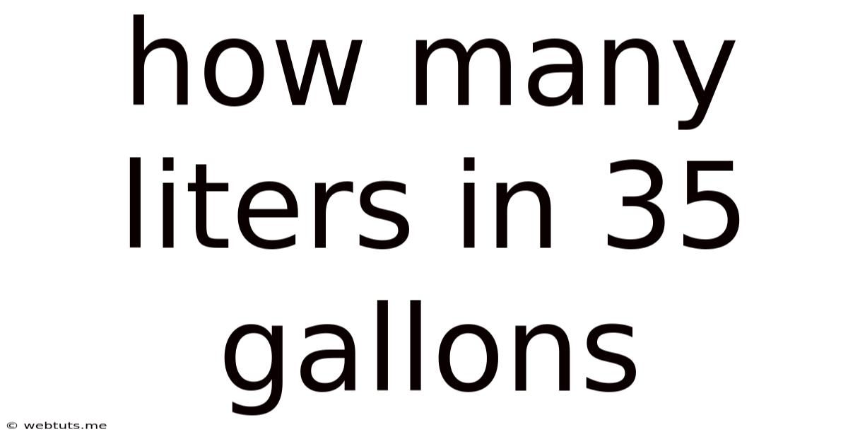 How Many Liters In 35 Gallons