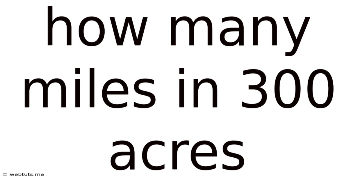 How Many Miles In 300 Acres