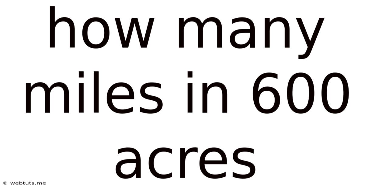 How Many Miles In 600 Acres