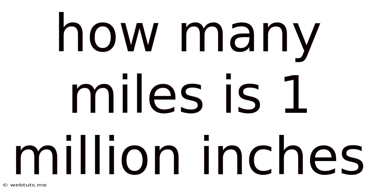 How Many Miles Is 1 Million Inches