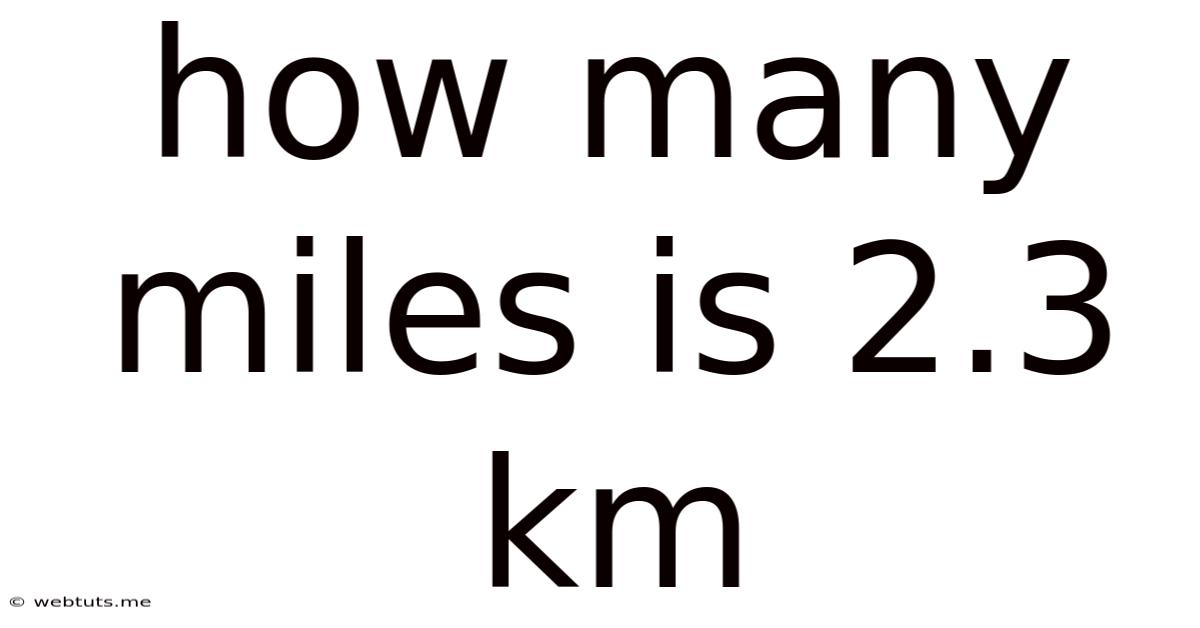 How Many Miles Is 2.3 Km