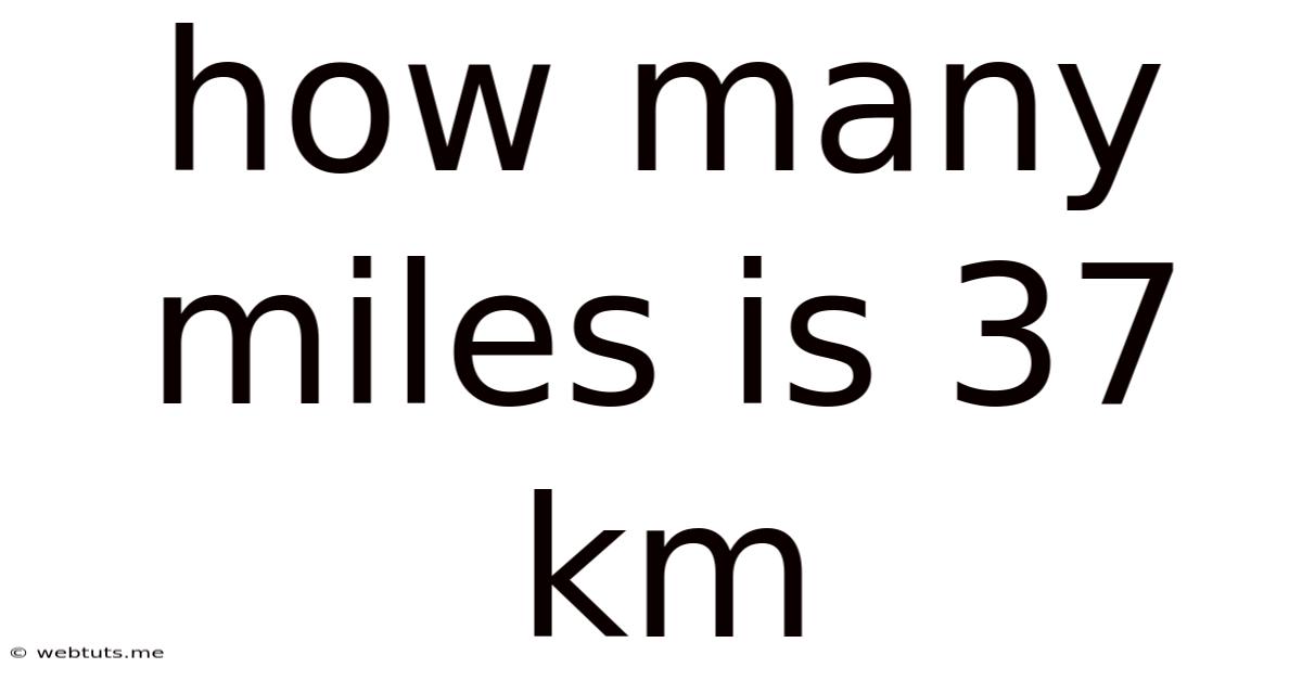 How Many Miles Is 37 Km