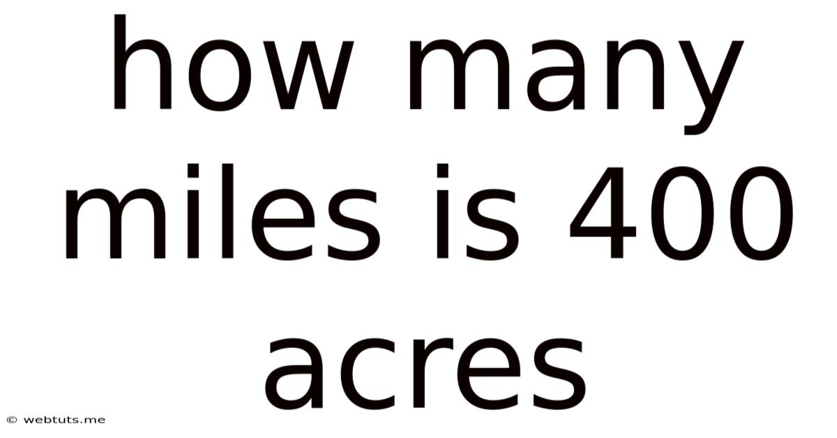How Many Miles Is 400 Acres