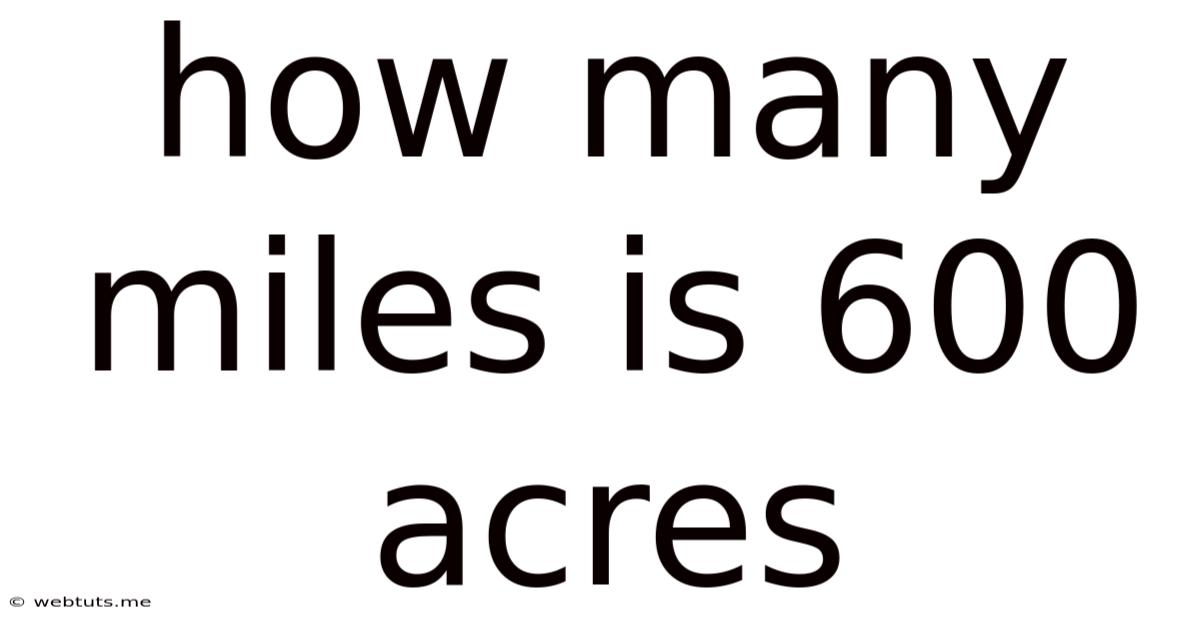 How Many Miles Is 600 Acres