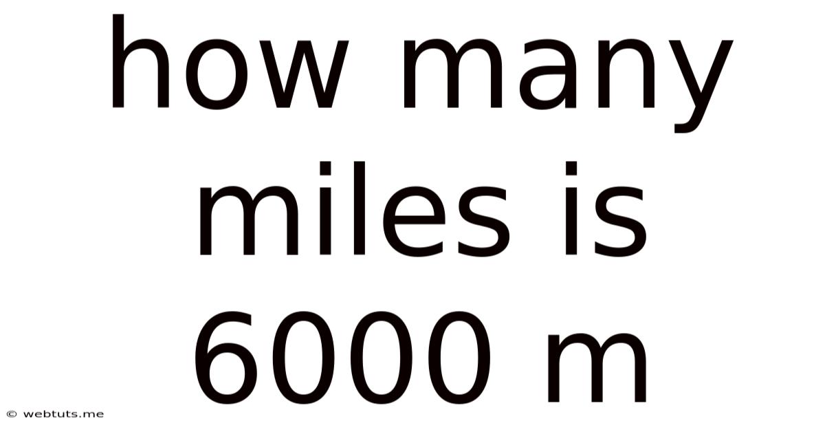 How Many Miles Is 6000 M