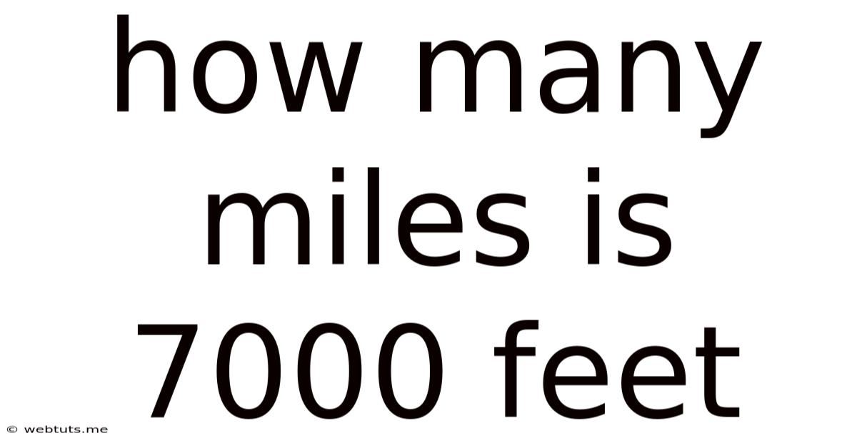 How Many Miles Is 7000 Feet