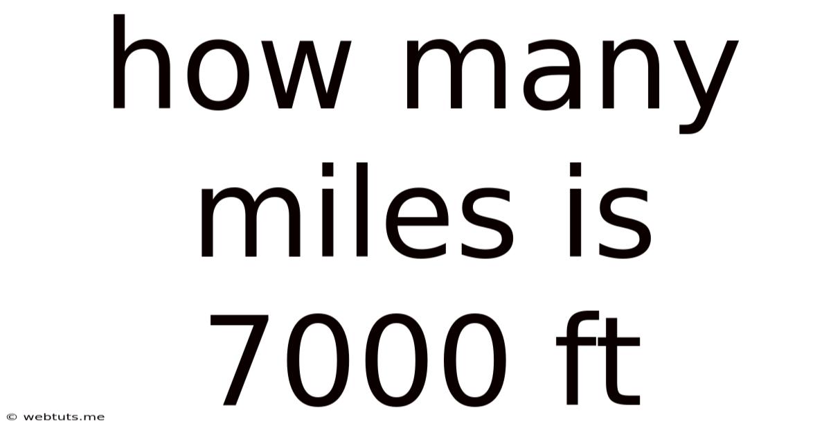 How Many Miles Is 7000 Ft